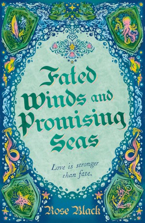 Fated Winds and Promising Seas: A tender-hearted tale of forging fates, fantastic creatures, and found family - Rose Black [KSIĄŻKA]