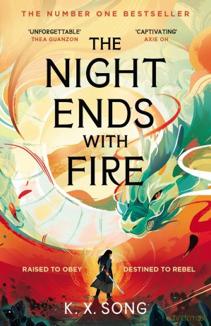 The Night Ends With Fire: the #1 Sunday Times bestselling fantasy - K. X. Song [KSIĄŻKA]