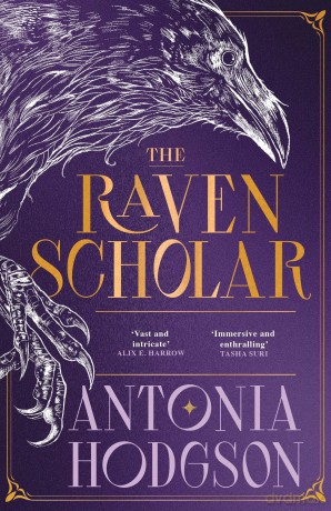 The Raven Scholar: the masterfully woven and breathtaking epic adult fantasy of cutthroat competition and imperial deceit (The Eternal Path) - Antonia Hodgson [KSIĄŻKA]