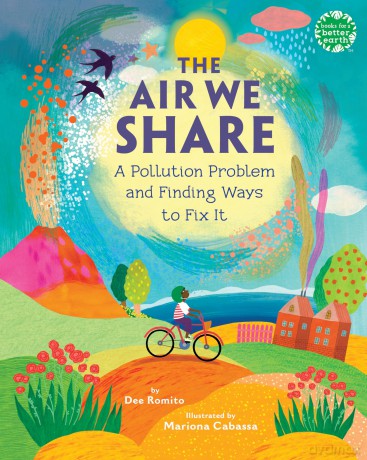 The Air We Share: A Pollution Problem and Finding Ways to Fix It (Books for a Better Earth) - Dee Romito [KSIĄŻKA]