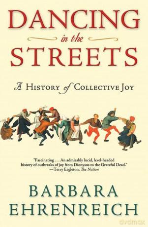 Dancing in the Streets: A History of Collective Joy - Barbara Ehrenreich [KSIĄŻKA]