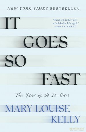 It. Goes. So. Fast.: The Year of No Do-Overs - Mary Louise Kelly [KSIĄŻKA]