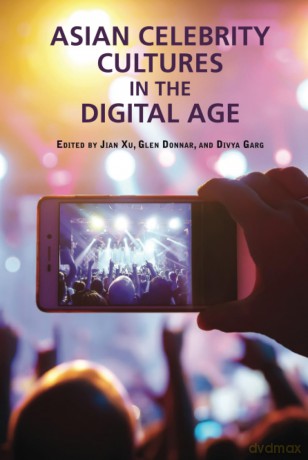 Asian Celebrity Cultures in the Digital Age (Crossings: Asian Cinema and Media Culture) - Jian Xu [KSIĄŻKA]