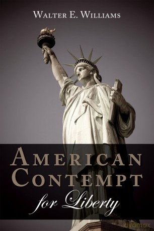 American Contempt for Liberty (Hoover Institution Press Publication) - Walter E. Williams [KSIĄŻKA]