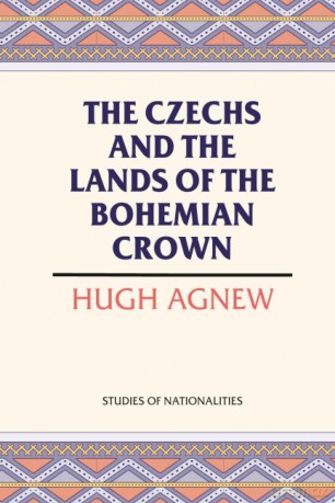 The Czechs and the Lands of the Bohemian Crown (Studies of Nationalities) - Hugh Agnew [KSIĄŻKA]