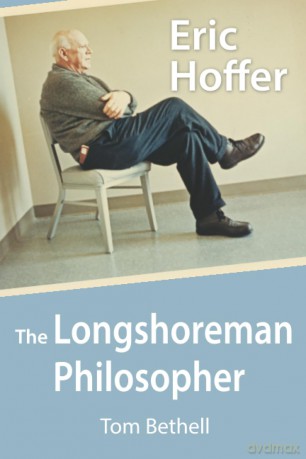 Eric Hoffer: The Longshoreman Philosopher (Hoover Institution Press Publication): 616 (Hoover Institution Press Publication (Paperback)) - Tom Bethell [KSIĄŻKA]