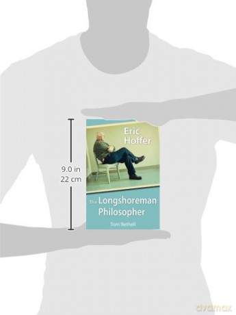 Eric Hoffer: The Longshoreman Philosopher (Hoover Institution Press Publication): 616 (Hoover Institution Press Publication (Paperback)) - Tom Bethell [KSIĄŻKA]