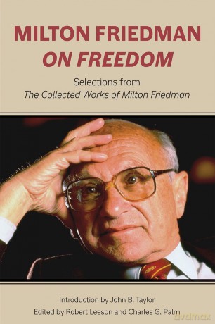 Milton Friedman on Freedom: Selections from the Collected Works of Milton Friedman (Hoover Institute Press Publication) - Milton Friedman [KSIĄŻKA]