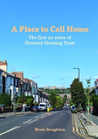 A Place to Call Home: The first 90 years of Hornsey Housing Trust - Rosie Boughton [KSIĄŻKA]