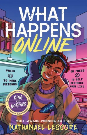 What Happens Online: The unforgettable new teen comedy from the multi-award-winning author of Steady For This and King of Nothing - Nathanael Lessore [KSIĄŻKA]