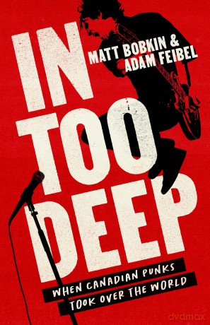 In Too Deep: When Canadian Punks Took Over the World - Adam Feibel [KSIĄŻKA]