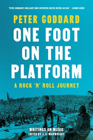 One Foot on the Platform: A Rock 'N' Roll Journey - Peter Goddard [KSIĄŻKA]