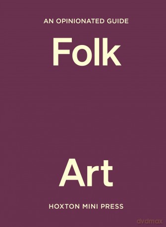An Opinionated Guide to Folk Art - Farah Abdessamad [KSIĄŻKA]