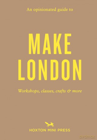 An Opinionated Guide to Make London - Riya Patel [KSIĄŻKA]