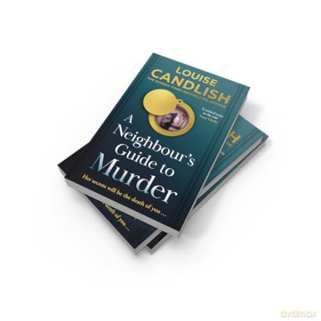 A Neighbour's Guide to Murder: The brand-new, addictive psychological crime thriller from the Sunday Times bestselling author of Our House - the perfect summer read for 2025! - Louise Candlish [KSIĄŻKA]