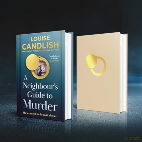 A Neighbour's Guide to Murder: The brand-new, addictive psychological crime thriller from the Sunday Times bestselling author of Our House - the perfect summer read for 2025! - Louise Candlish [KSIĄŻKA]