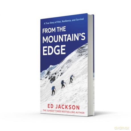 From the Mountain's Edge: From the Sunday Times bestselling author of Lucky comes a new, harrowing true story about what it means to find strength in the face of adversity and lead a life with courage - Ed Jackson [KSIĄŻKA]
