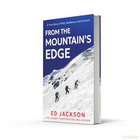 From the Mountain's Edge: From the Sunday Times bestselling author of Lucky comes a new, harrowing true story about what it means to find strength in the face of adversity and lead a life with courage - Ed Jackson [KSIĄŻKA]