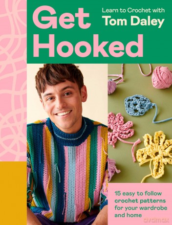 Get Hooked: Beloved Olympian and expert crafter Tom Daley is back with stylish new crochet patterns to make, gift and love for 2025! - Tom Daley [KSIĄŻKA]
