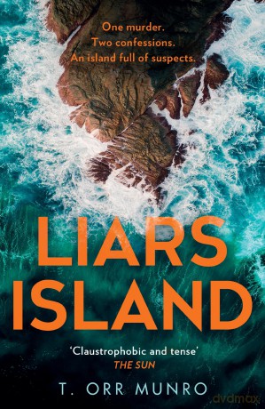 Liars Island: Agatha Christie meets Ann Cleeves, a new, gripping detective crime thriller full of suspense and secrets for 2025: Book 3 (The CSI Ally Dymond series) - T. Orr Munro [KSIĄŻKA]
