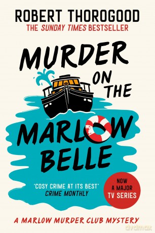 Murder on the Marlow Belle: A gripping cosy crime murder mystery novel from the Sunday Times bestseller, new for 2025!: Book 4 (The Marlow Murder Club Mysteries) - Robert Thorogood [KSIĄŻKA]