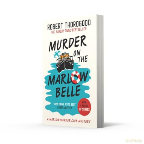 Murder on the Marlow Belle: A gripping cosy crime murder mystery novel from the Sunday Times bestseller, new for 2025!: Book 4 (The Marlow Murder Club Mysteries) - Robert Thorogood [KSIĄŻKA]