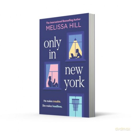 Only in New York: A new irresistible, charming, funny enemies-to-lovers, grumpy x sunshine rom-com novel for 2025 - Melissa Hill [KSIĄŻKA]