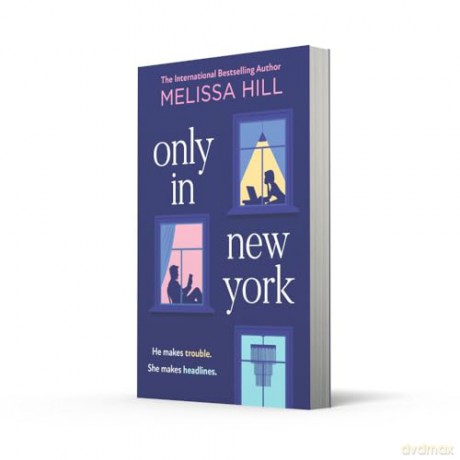 Only in New York: A new irresistible, charming, funny enemies-to-lovers, grumpy x sunshine rom-com novel for 2025 - Melissa Hill [KSIĄŻKA]