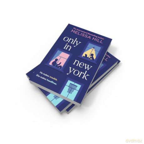Only in New York: A new irresistible, charming, funny enemies-to-lovers, grumpy x sunshine rom-com novel for 2025 - Melissa Hill [KSIĄŻKA]