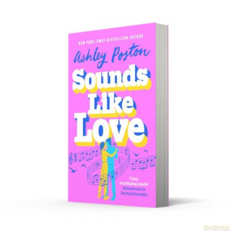 Sounds Like Love: The BRAND-NEW for 2025 hilarious, heart-warming and magical rom-com from the bestselling author of THE SEVEN YEAR SLIP! - Ashley Poston [KSIĄŻKA]