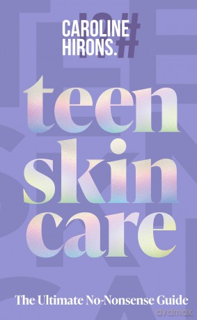 Teen Skincare: The new 2025 Sunday Times bestselling guide to clear teen skin - packed with insider tips, unbeatable routines and expert advice to help you feel your best, inside and out - Caroline Hirons [KSIĄŻKA]