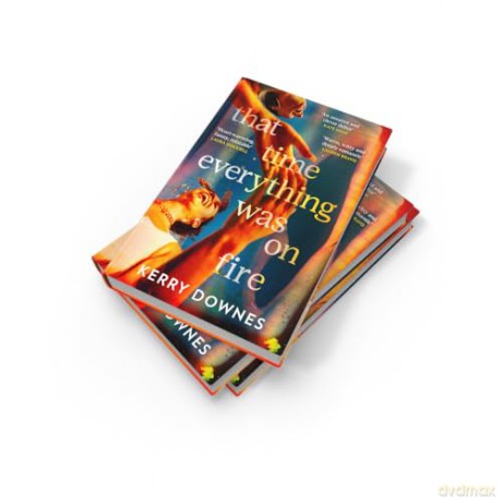 That Time Everything Was On Fire: The hilarious, heartwarming literary fiction debut for 2025 - Kerry Downes [KSIĄŻKA]