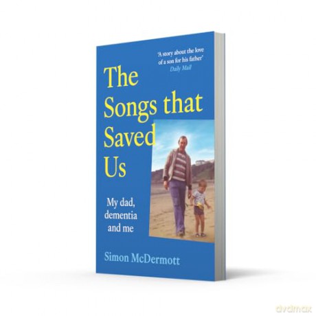 The Songs That Saved Us: An unforgettable memoir of the unbreakable bond between father and son and the music they cherished - new paperback edition for 2025! - Simon McDermott [KSIĄŻKA]