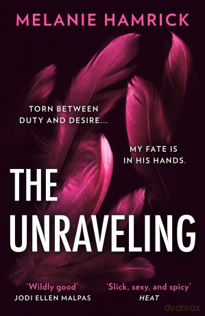 The Unraveling: An intoxicating dark ballet romance perfect for fans of Ana Huang and Penelope Douglas! - Melanie Hamrick [KSIĄŻKA]