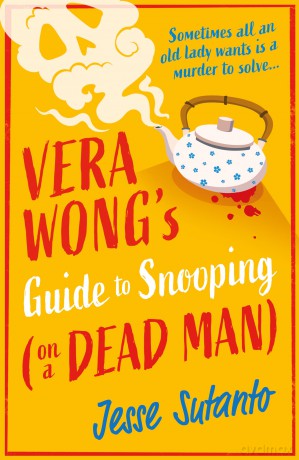 Vera Wong's Guide to Snooping (on a Dead Man): The brand new gripping and funny cozy crime mystery and perfect escape for 2025: Book 2 (The Vera Wong series) - Jesse Sutanto [KSIĄŻKA]