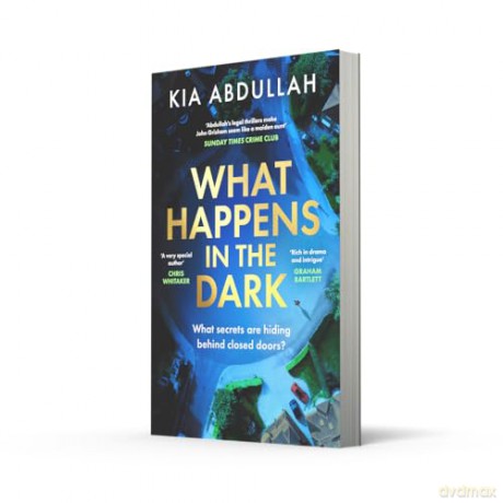 What Happens in the Dark: The brand-new suspenseful domestic courtroom crime thriller drama full of twists coming in 2025! - Kia Abdullah [KSIĄŻKA]
