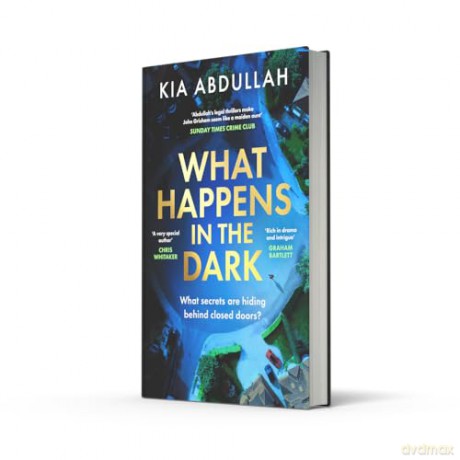 What Happens in the Dark: The brand-new suspenseful domestic courtroom crime thriller drama full of twists coming in 2025! - Kia Abdullah [KSIĄŻKA]