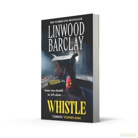 Whistle: The sinister, creepy horror suspense novel new for summer 2025 from the bestselling author of I Will Ruin You, perfect for fans of Stephen King - Linwood Barclay [KSIĄŻKA]