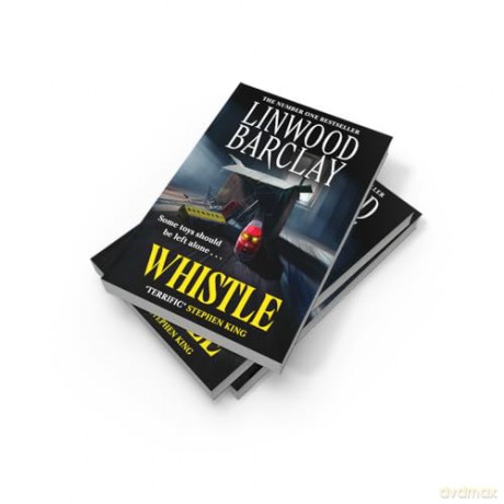 Whistle: The sinister, creepy horror suspense novel new for summer 2025 from the bestselling author of I Will Ruin You, perfect for fans of Stephen King - Linwood Barclay [KSIĄŻKA]