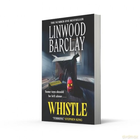Whistle: The sinister, creepy horror suspense novel new for summer 2025 from the bestselling author of I Will Ruin You, perfect for fans of Stephen King - Linwood Barclay [KSIĄŻKA]