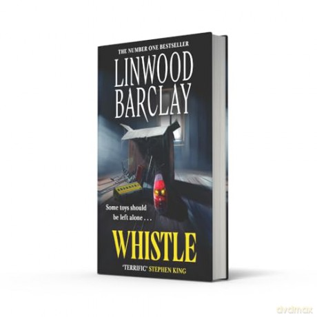 Whistle: The sinister, creepy horror suspense novel new for summer 2025 from the bestselling author of I Will Ruin You, perfect for fans of Stephen King - Linwood Barclay [KSIĄŻKA]