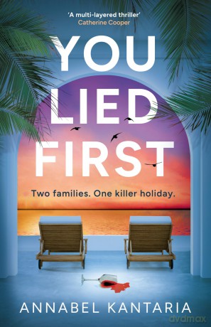 You Lied First: A gripping and unpredictable psychological suspense thriller summer holiday read 2025 - Annabel Kantaria [KSIĄŻKA]