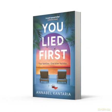 You Lied First: A gripping and unpredictable psychological suspense thriller summer holiday read 2025 - Annabel Kantaria [KSIĄŻKA]