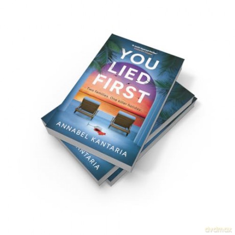 You Lied First: A gripping and unpredictable psychological suspense thriller summer holiday read 2025 - Annabel Kantaria [KSIĄŻKA]