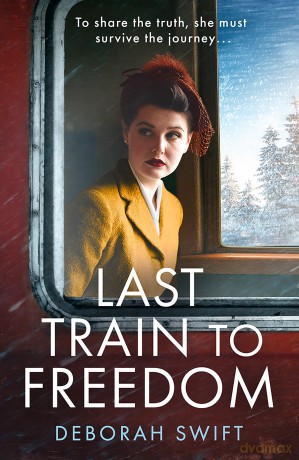 Last Train to Freedom: An emotional and heart-breaking WW2 historical fiction novel, brand-new for 2025! - Deborah Swift [KSIĄŻKA]