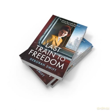 Last Train to Freedom: An emotional and heart-breaking WW2 historical fiction novel, brand-new for 2025! - Deborah Swift [KSIĄŻKA]
