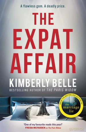 The Expat Affair: The brand-new twisty domestic psychological crime thriller mystery from the bestselling author of The Marriage Lie - the perfect summer beach read for 2025! - Kimberly Belle [KSIĄŻKA]