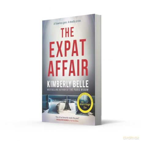 The Expat Affair: The brand-new twisty domestic psychological crime thriller mystery from the bestselling author of The Marriage Lie - the perfect summer beach read for 2025! - Kimberly Belle [KSIĄŻKA]
