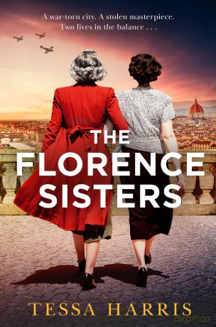 The Florence Sisters: An utterly sweeping and emotional WW2 historical fiction novel, based on a true story, new for 2025! - Tessa Harris [KSIĄŻKA]