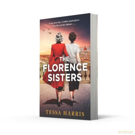 The Florence Sisters: An utterly sweeping and emotional WW2 historical fiction novel, based on a true story, new for 2025! - Tessa Harris [KSIĄŻKA]